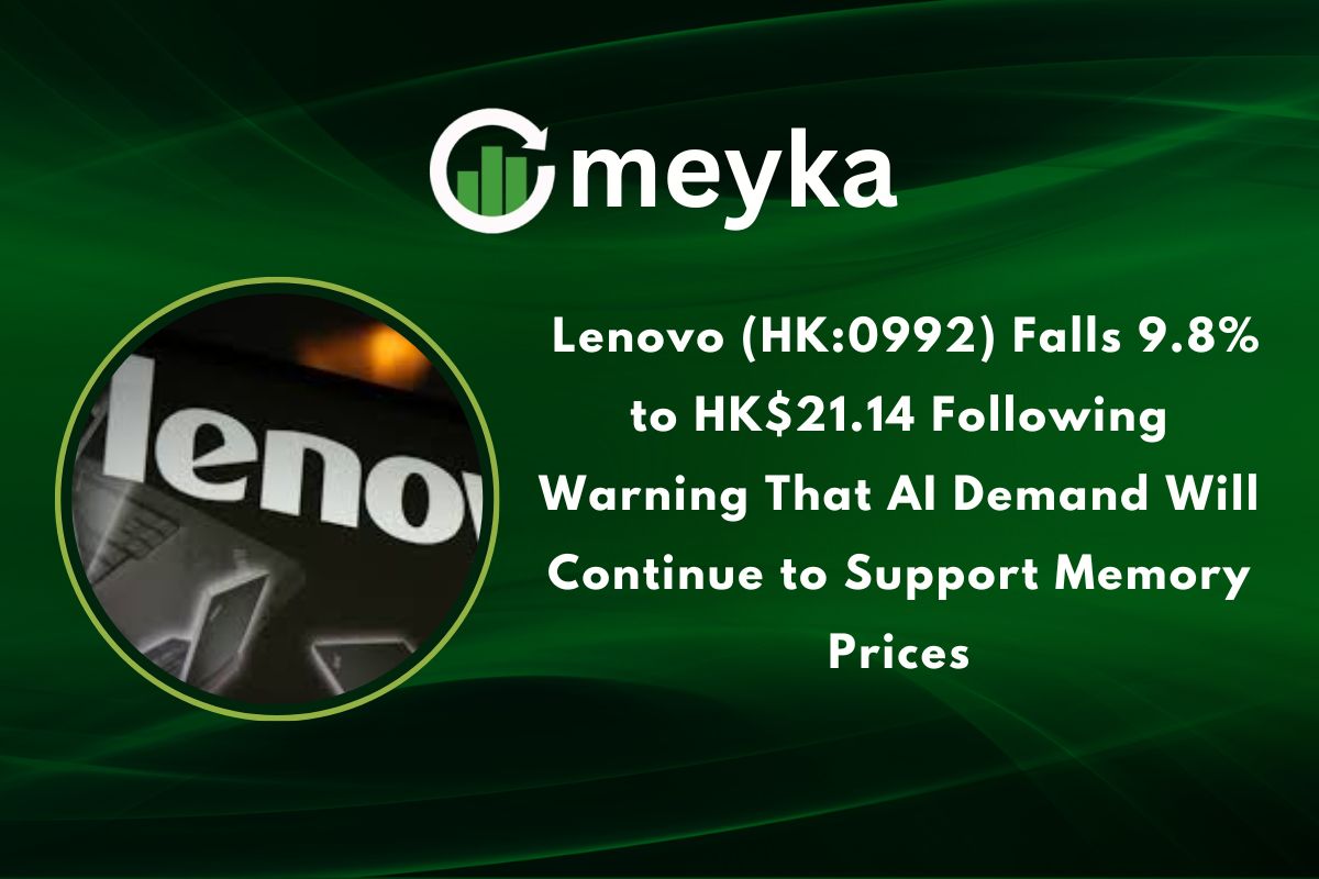 Lenovo (HK:0992) Falls 9.8% to HK$21.14 Following Warning That AI Demand Will Continue to Support Memory Prices