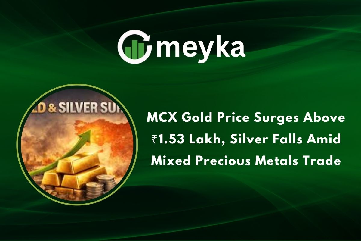MCX Gold Price Surges Above ₹1.53 Lakh, Silver Falls Amid Mixed Precious Metals Trade