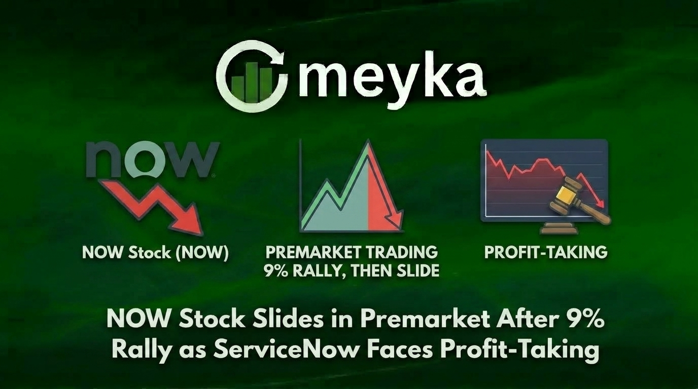 NOW Stock Slides in Premarket After 9% Rally as ServiceNow Faces Profit-Taking