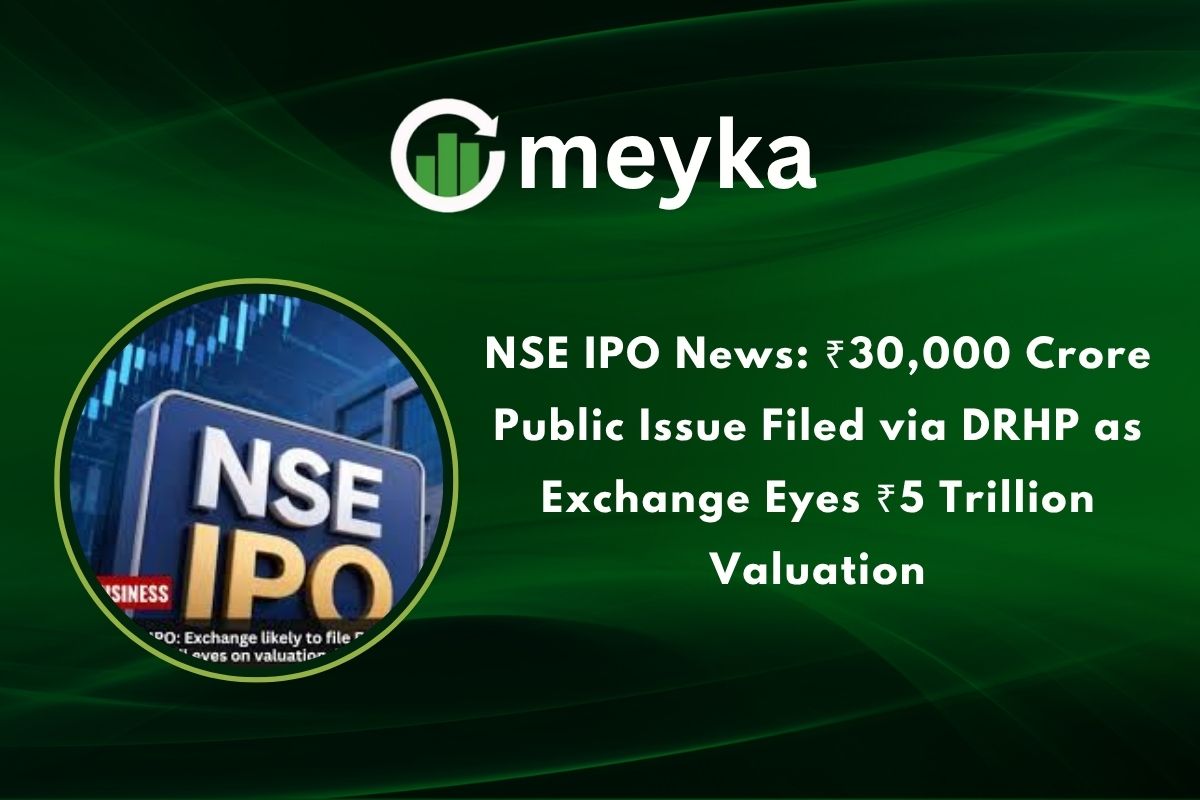 NSE IPO News: ₹30,000 Crore Public Issue Filed via DRHP as Exchange Eyes ₹5 Trillion Valuation