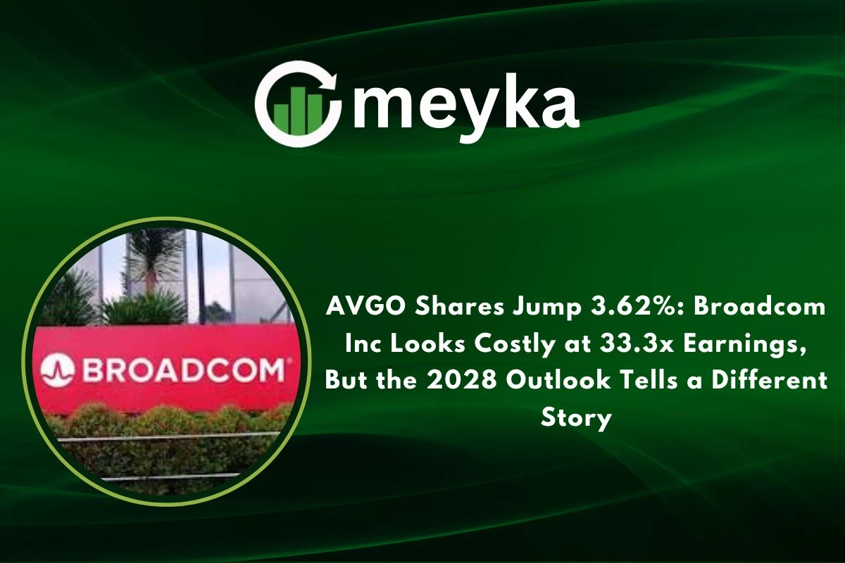 AVGO Shares Jump 3.62%: Broadcom Inc Looks Costly at 33.3x Earnings, But the 2028 Outlook Tells a Different Story 