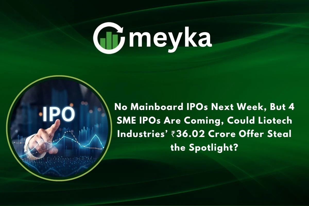 No Mainboard IPOs Next Week, But 4 SME IPOs Are Coming, Could Liotech Industries’ ₹36.02 Crore Offer Steal the Spotlight? 