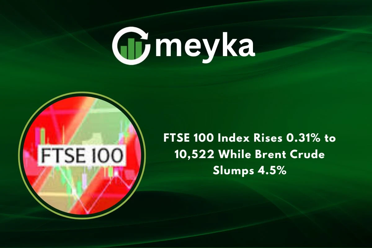 FTSE 100 Index Rises 0.31% to 10,522 While Brent Crude Slumps 4.5%