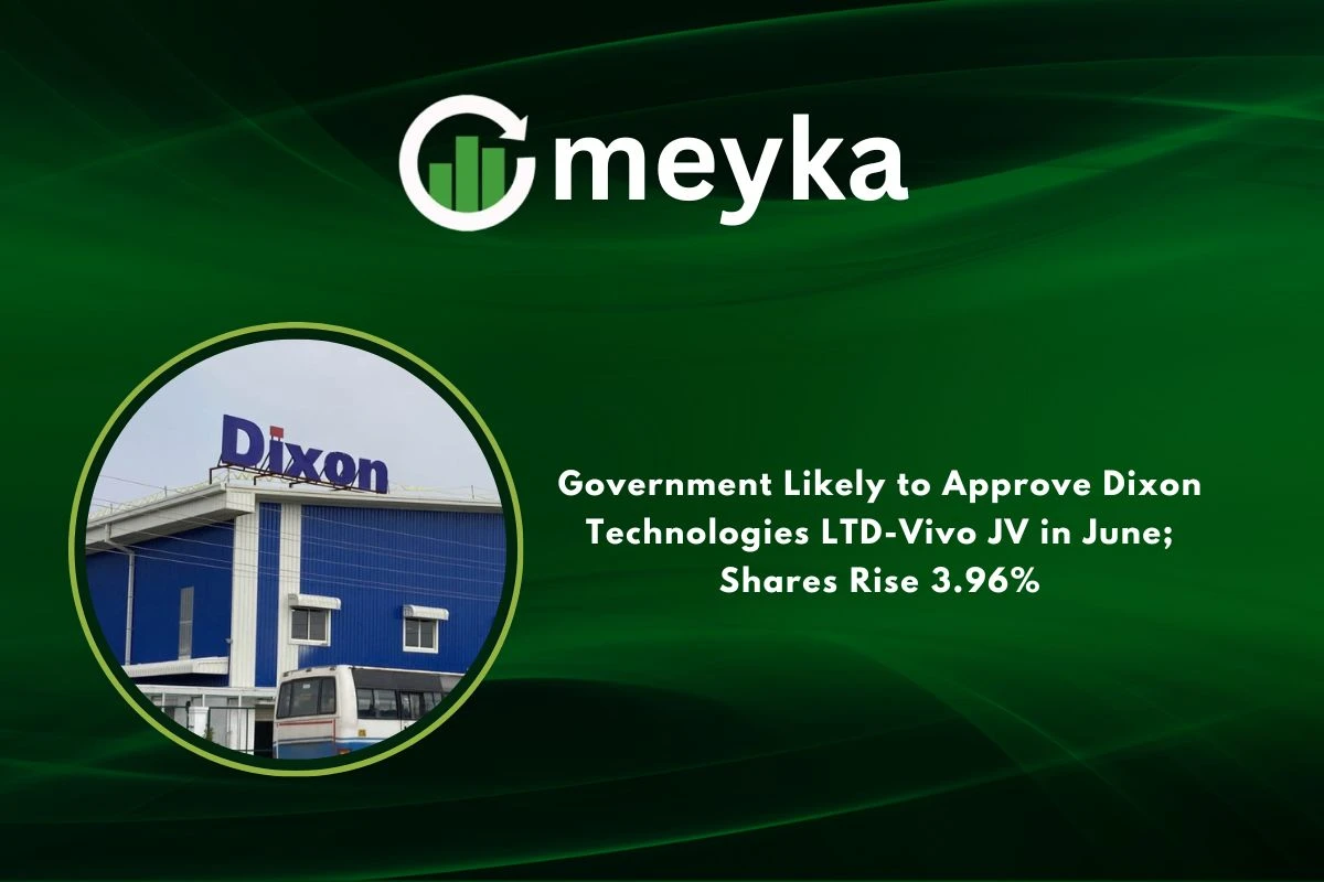 Government Likely to Approve Dixon Technologies LTD-Vivo JV in June; Shares Rise 3.96%