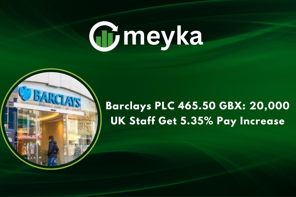 Barclays PLC 465.50 GBX: 20,000 UK Staff Get 5.35% Pay Increase 