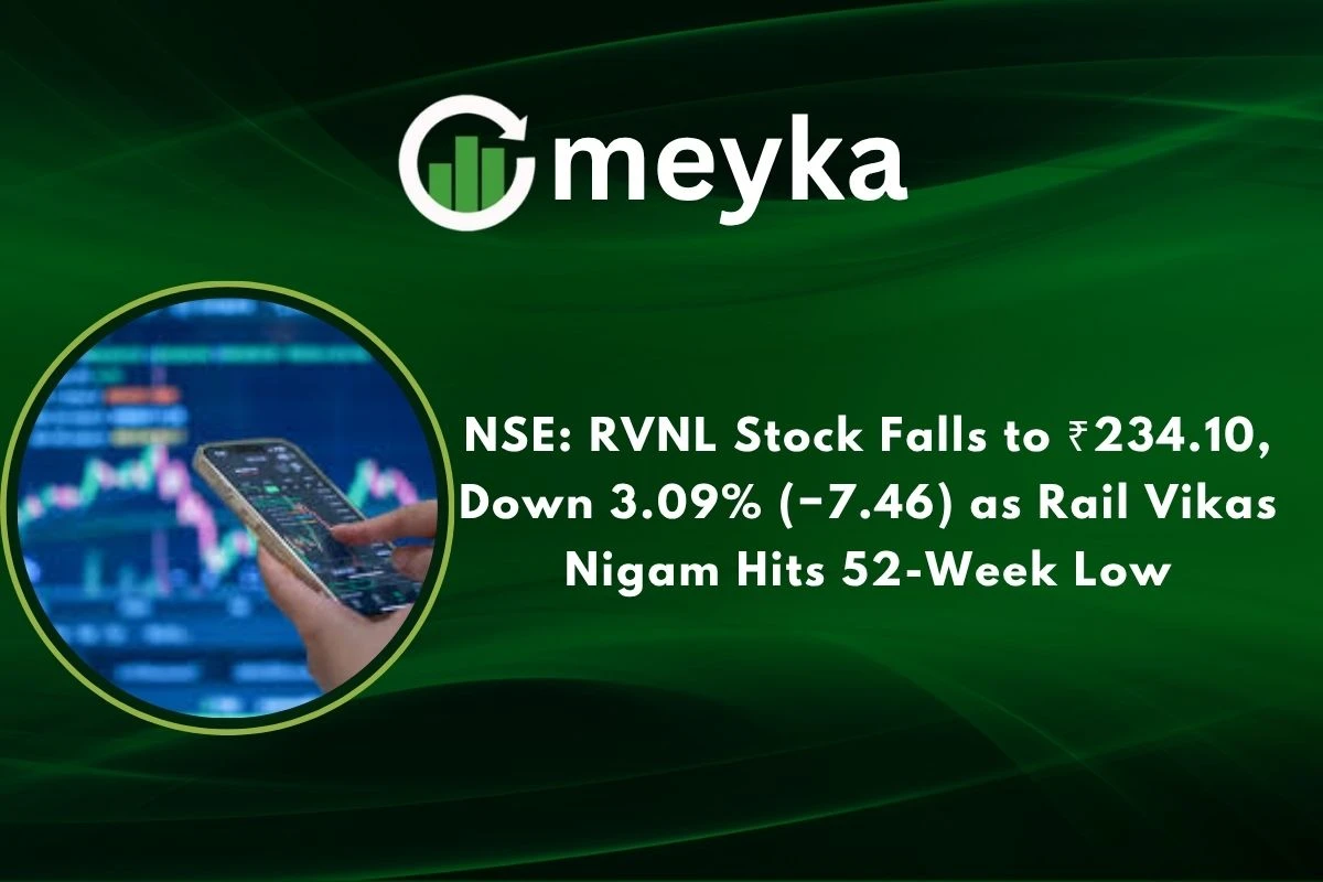 NSE: RVNL Stock Falls to ₹234.10, Down 3.09% (−7.46) as Rail Vikas Nigam Hits 52-Week Low 
