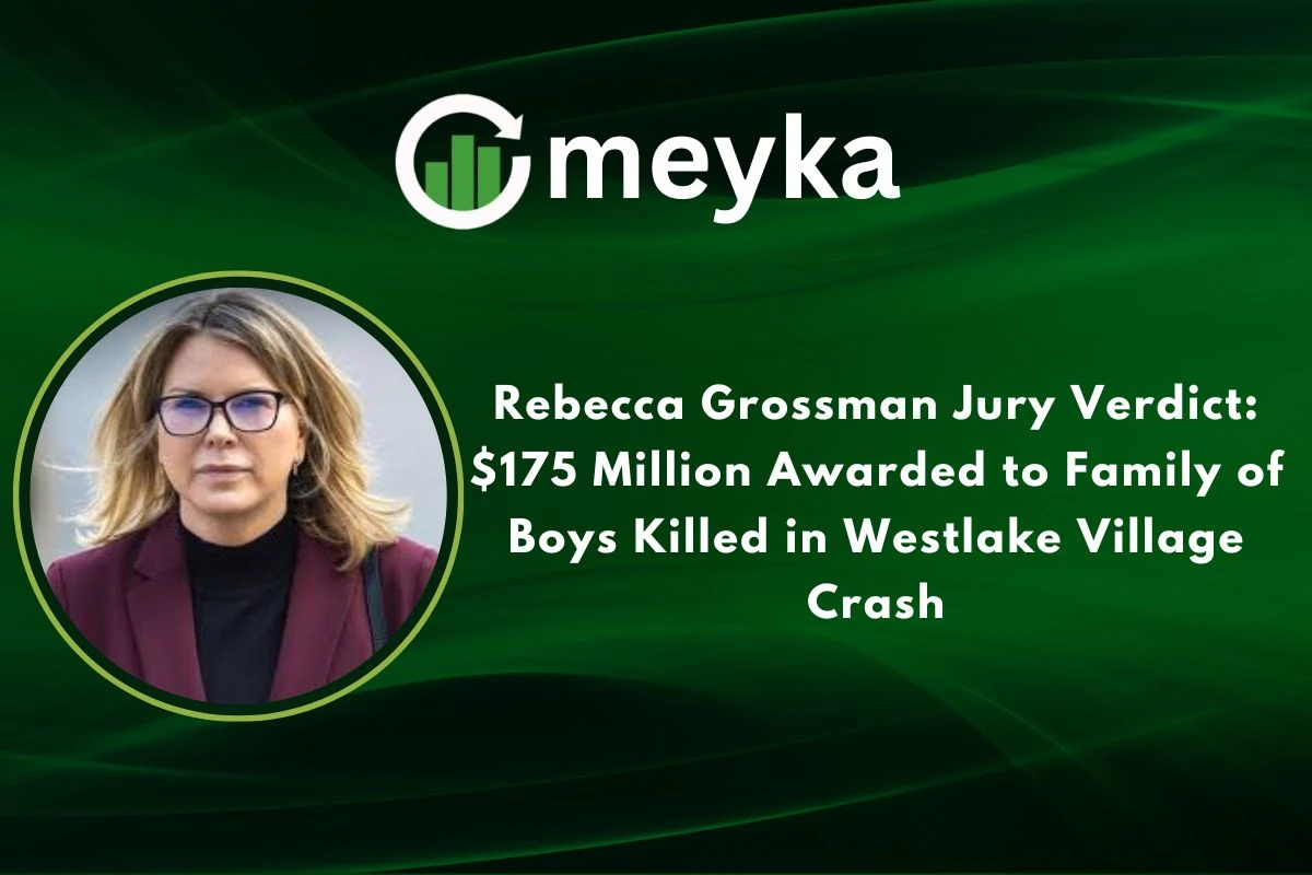 Rebecca Grossman Jury Verdict: $175 Million Awarded to Family of Boys Killed in Westlake Village Crash 