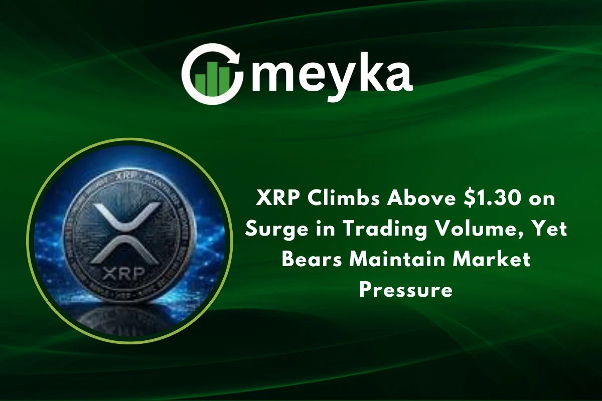 XRP Climbs Above $1.30 on Surge in Trading Volume, Yet Bears Maintain Market Pressure