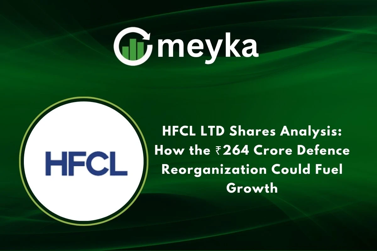 HFCL LTD Shares Analysis: How the ₹264 Crore Defence Reorganization Could Fuel Growth 
