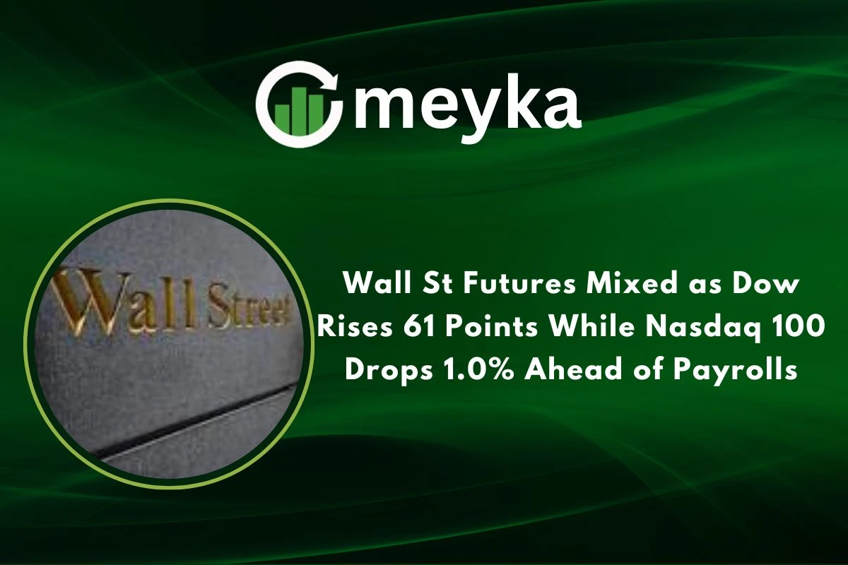 Wall St Futures Mixed as Dow Rises 61 Points While Nasdaq 100 Drops 1.0% Ahead of Payrolls 