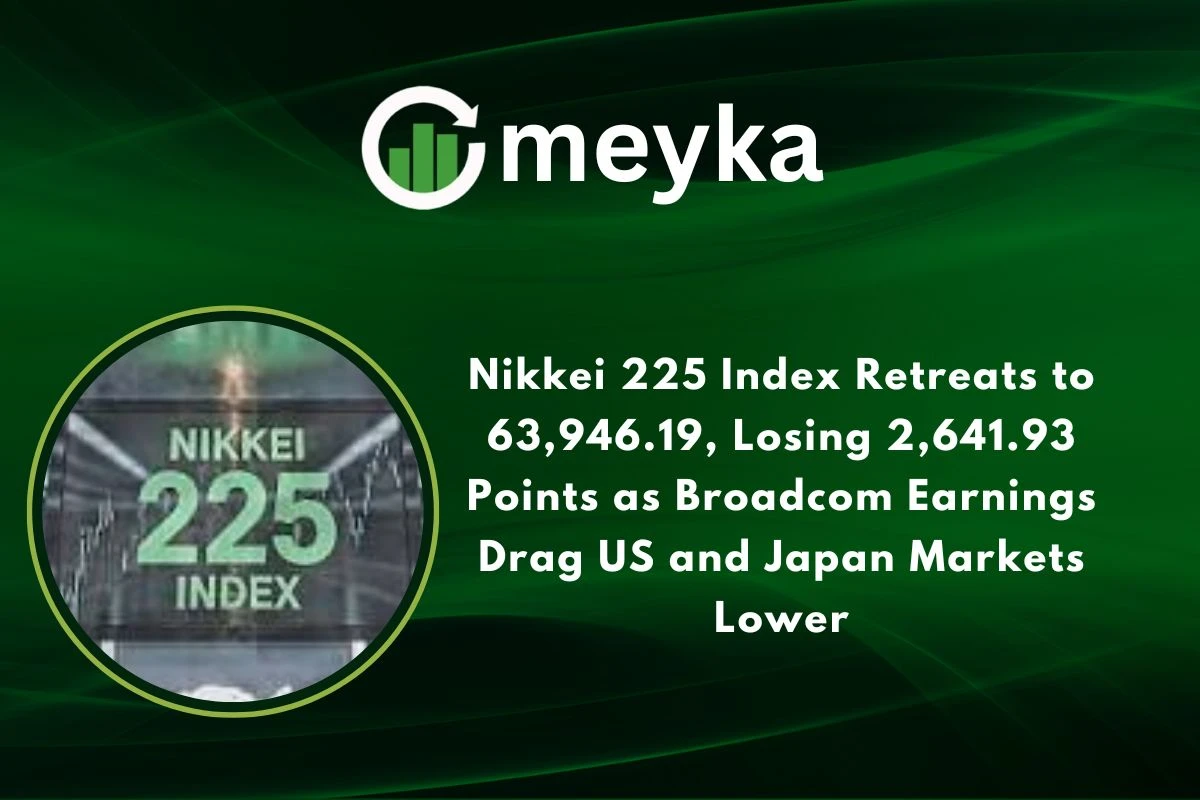 Nikkei 225 Index Retreats to 63,946.19, Losing 2,641.93 Points as Broadcom Earnings Drag US and Japan Markets Lower
