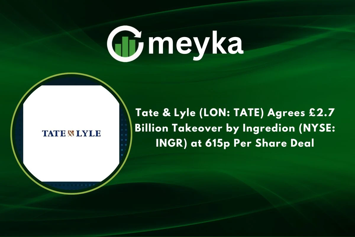 Tate & Lyle (LON: TATE) Agrees £2.7 Billion Takeover by Ingredion (NYSE: INGR) at 615p Per Share Deal