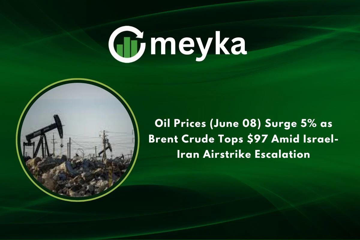 Oil Prices (June 08) Surge 5% as Brent Crude Tops $97 Amid Israel-Iran Airstrike Escalation 