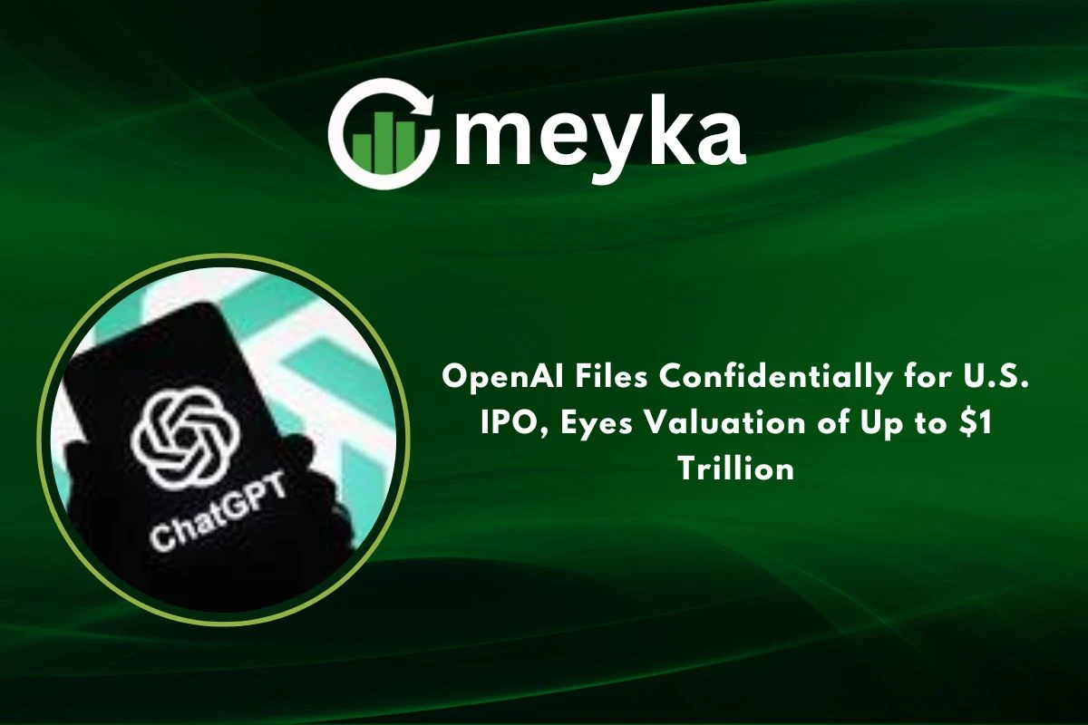 OpenAI Files Confidentially for U.S. IPO, Eyes Valuation of Up to $1 Trillion 