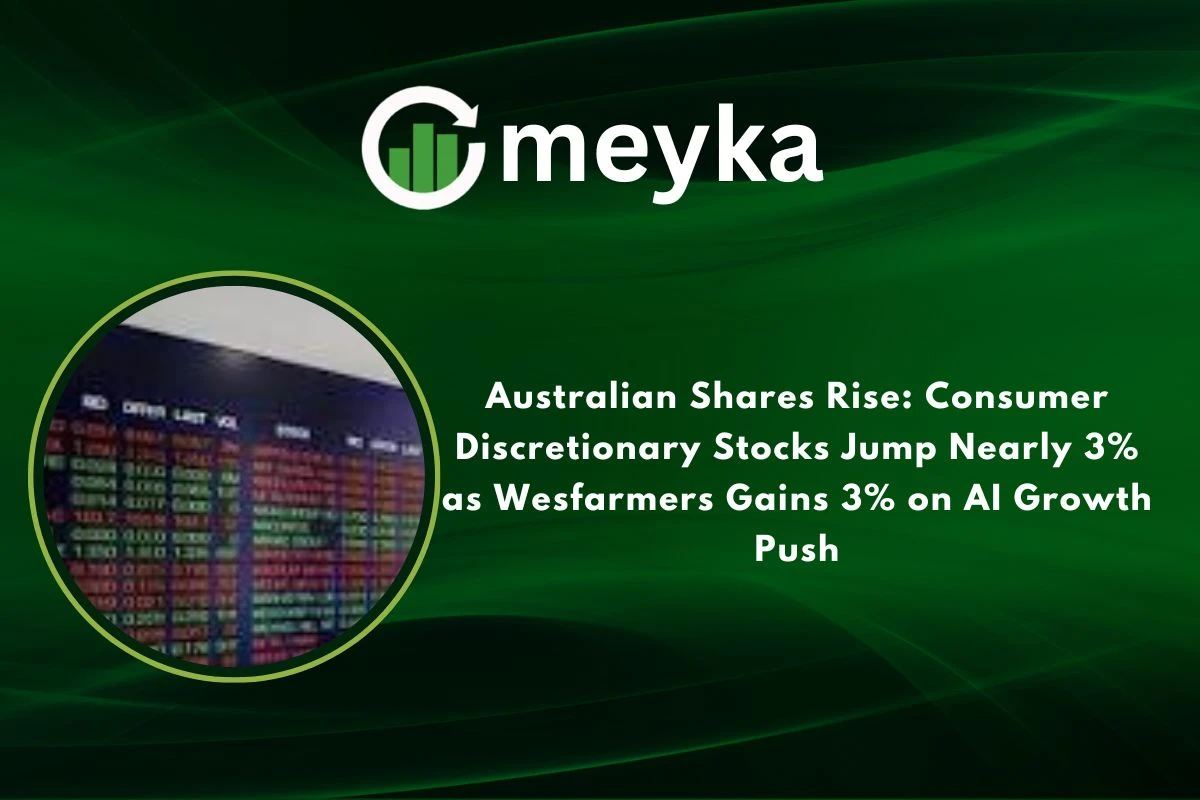 Australian Shares Rise: Consumer Discretionary Stocks Jump Nearly 3% as Wesfarmers Gains 3% on AI Growth Push 