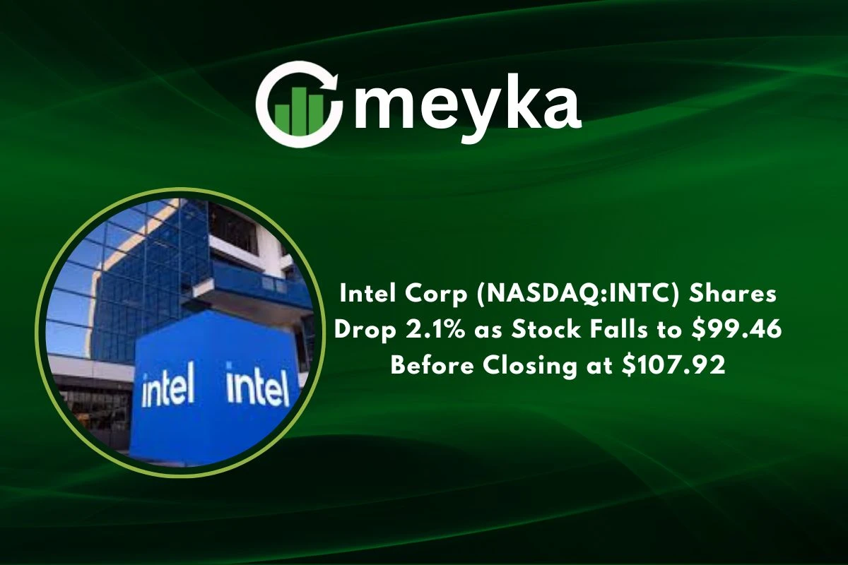Intel Corp (NASDAQ: INTC) Shares Drop 2.1% as Stock Falls to $99.46 Before Closing at $107.92