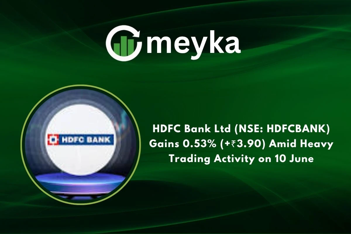 HDFC Bank Ltd (NSE: HDFCBANK) Gains 0.53% (+₹3.90) Amid Heavy Trading Activity on 10 June