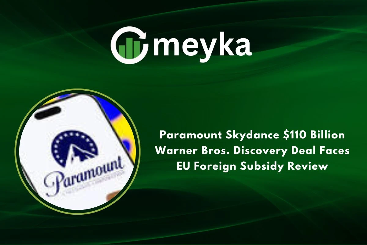 Paramount Skydance $110 Billion Warner Bros. Discovery Deal Faces EU Foreign Subsidy Review 