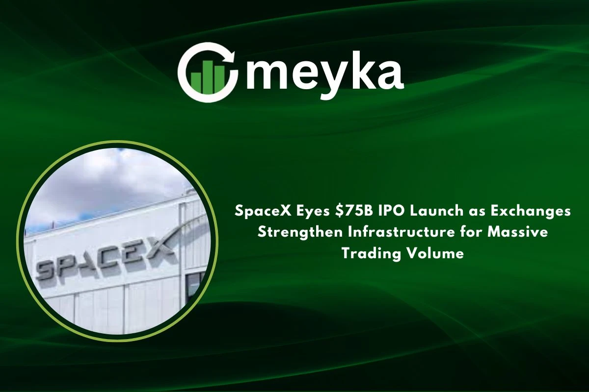 SpaceX Eyes $75B IPO Launch as Exchanges Strengthen Infrastructure for Massive Trading Volume 