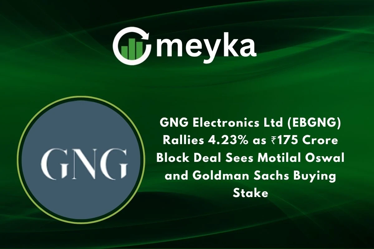 GNG Electronics Ltd (EBGNG) Rallies 4.23% as ₹175 Crore Block Deal Sees Motilal Oswal and Goldman Sachs Buying Stake 
