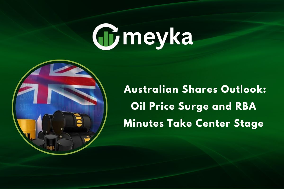 Australian Shares Outlook: Oil Price Surge and RBA Minutes Take Center Stage
