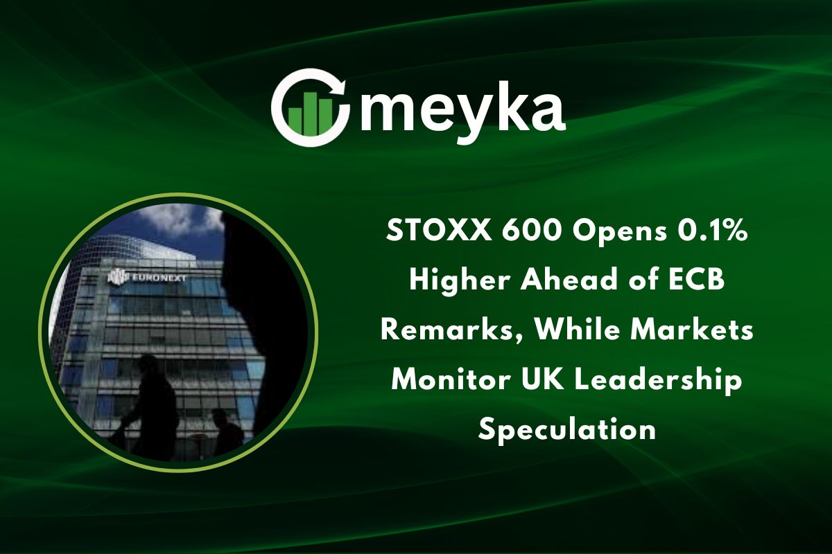 STOXX 600 Opens 0.1% Higher Ahead of ECB Remarks, While Markets Monitor UK Leadership Speculation