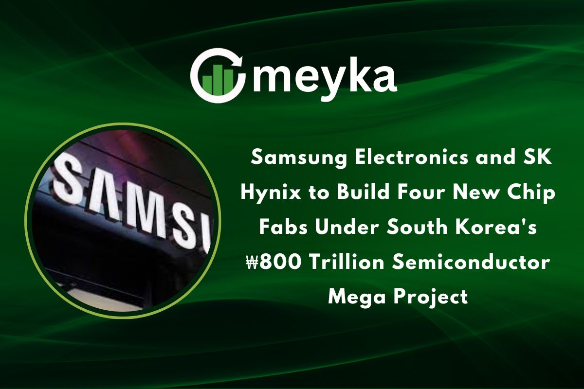Samsung Electronics and SK Hynix to Build Four New Chip Fabs Under South Korea’s ₩800 Trillion Semiconductor Mega Project