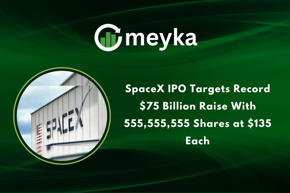 SpaceX IPO Targets Record $75 Billion Raise With 555,555,555 Shares at $135 Each