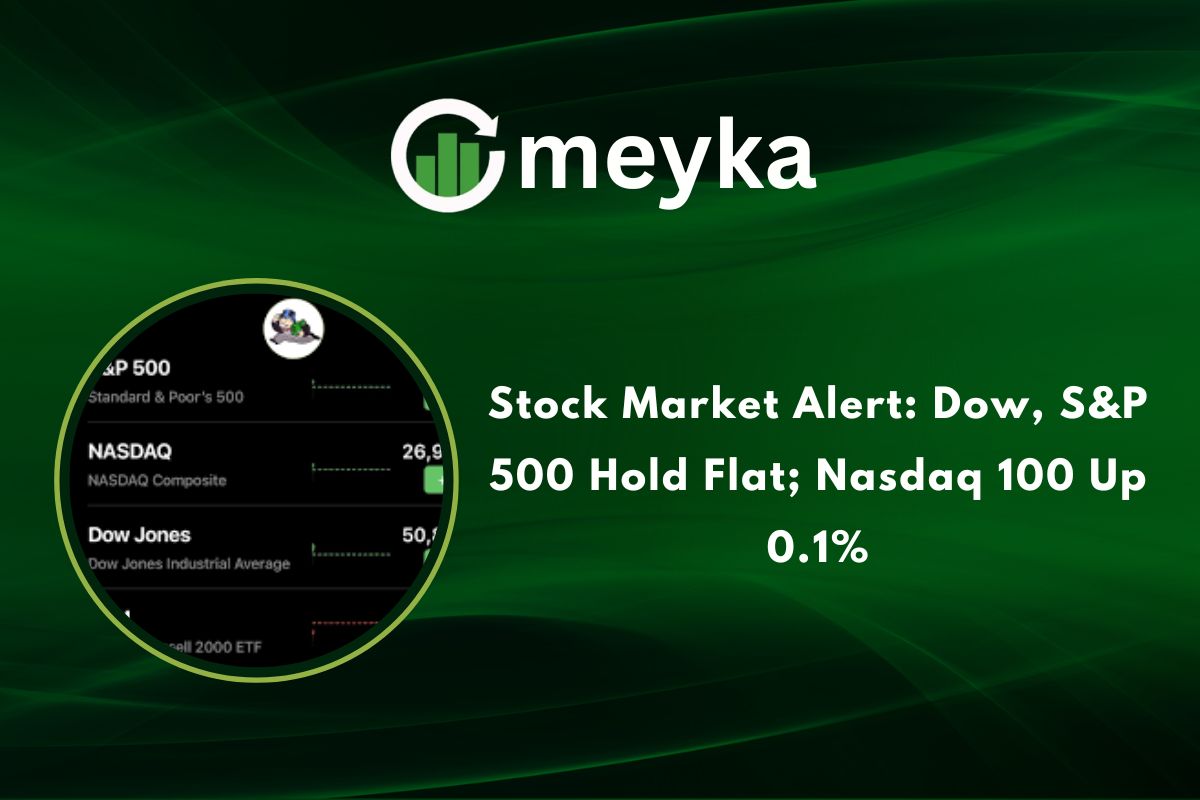Stock Market Alert: Dow, S&P 500 Hold Flat; Nasdaq 100 Up 0.1%