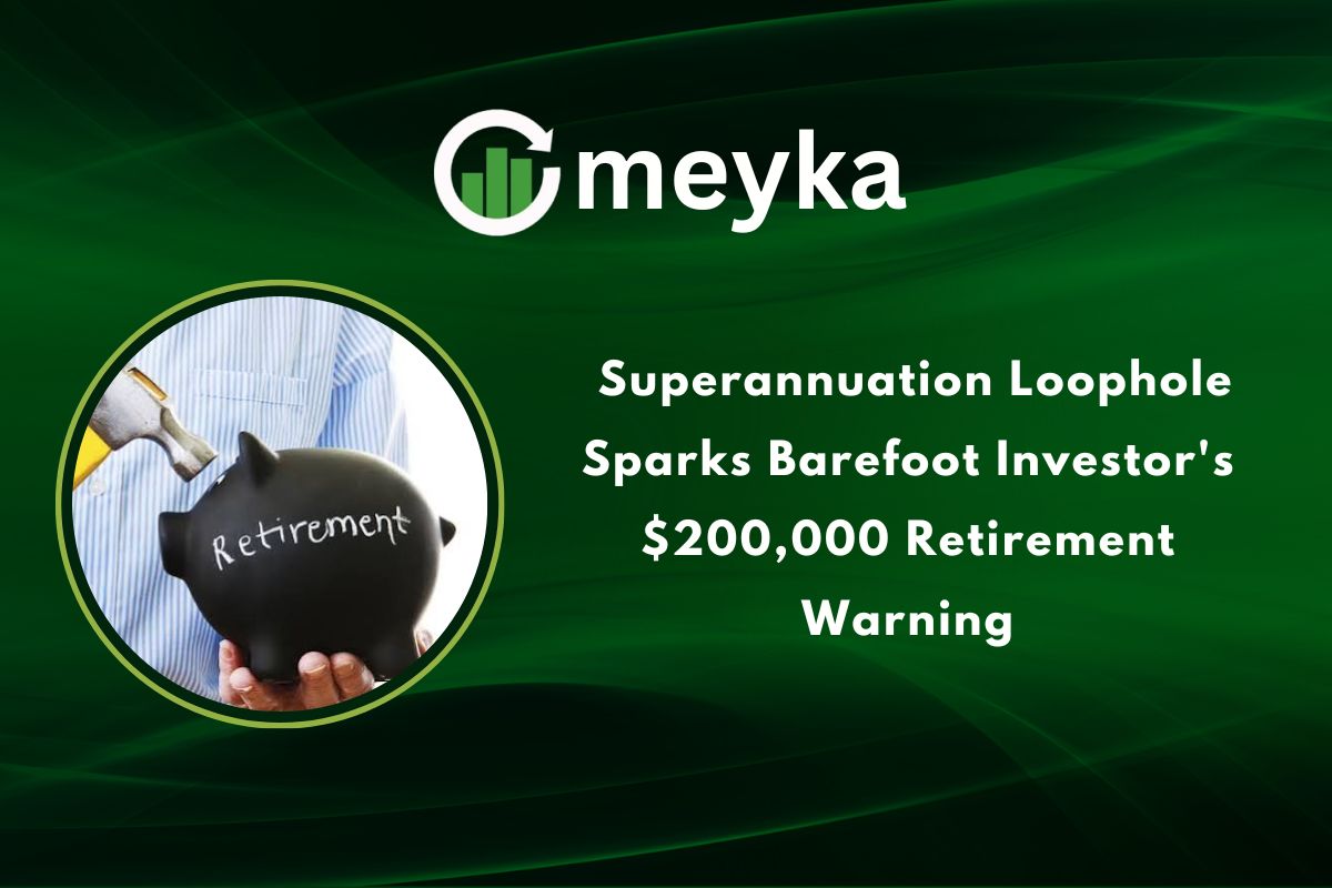 Superannuation Loophole Sparks Barefoot Investor’s $200,000 Retirement Warning