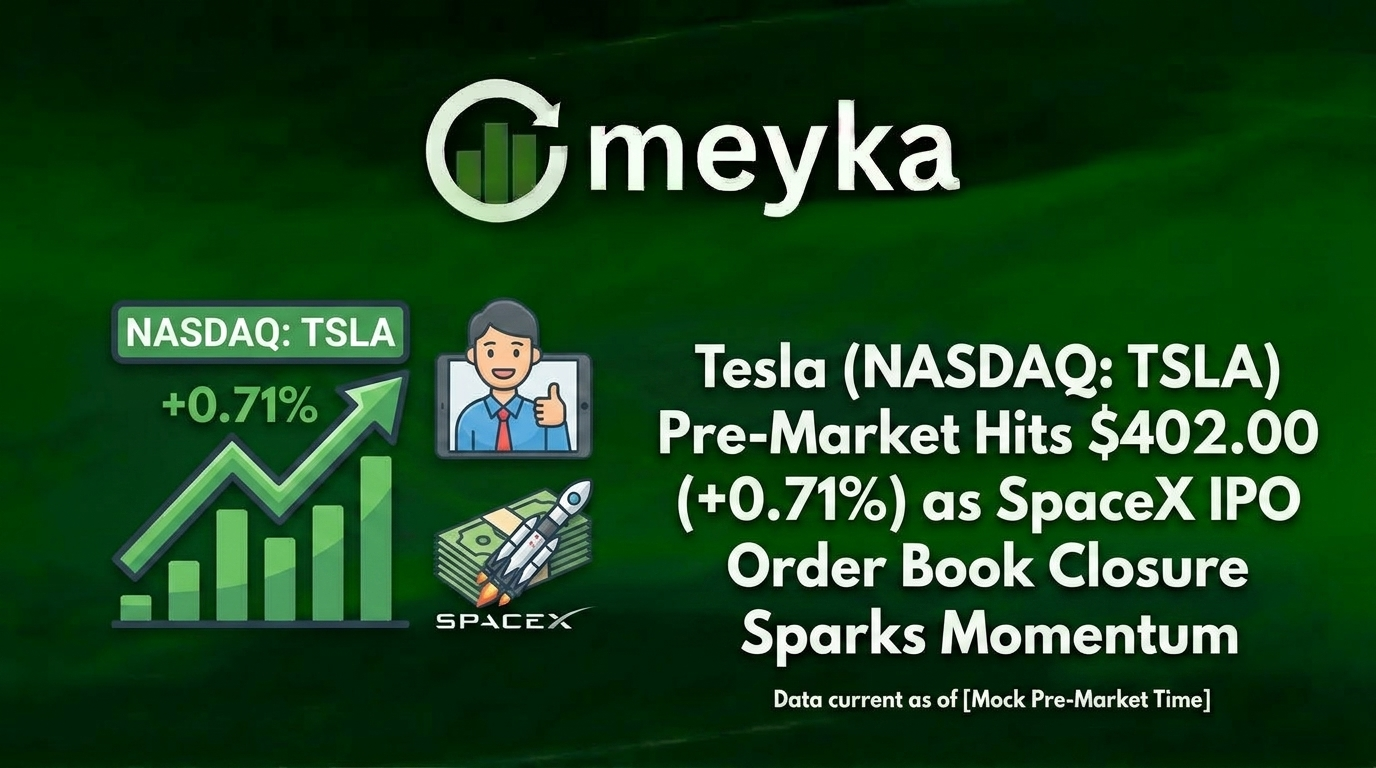 Tesla (NASDAQ: TSLA) Pre-Market Hits $402.00 (+0.71%) as SpaceX IPO Order Book Closure Sparks Momentum