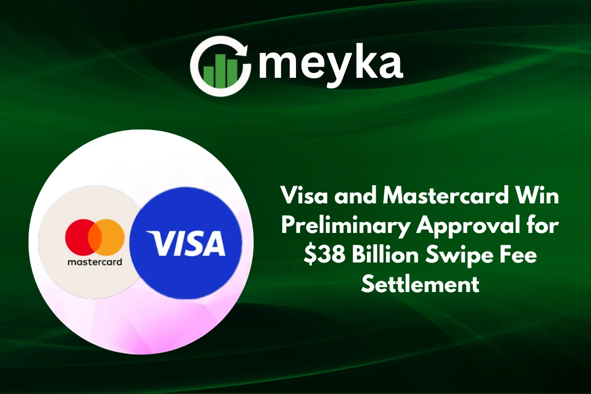 Visa and Mastercard Win Preliminary Approval for $38 Billion Swipe Fee Settlement