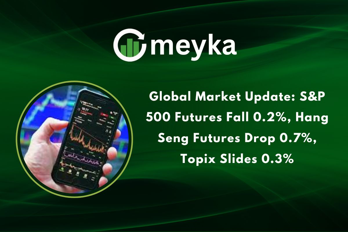 Global Market Update: S&P 500 Futures Fall 0.2%, Hang Seng Futures Drop 0.7%, Topix Slides 0.3%