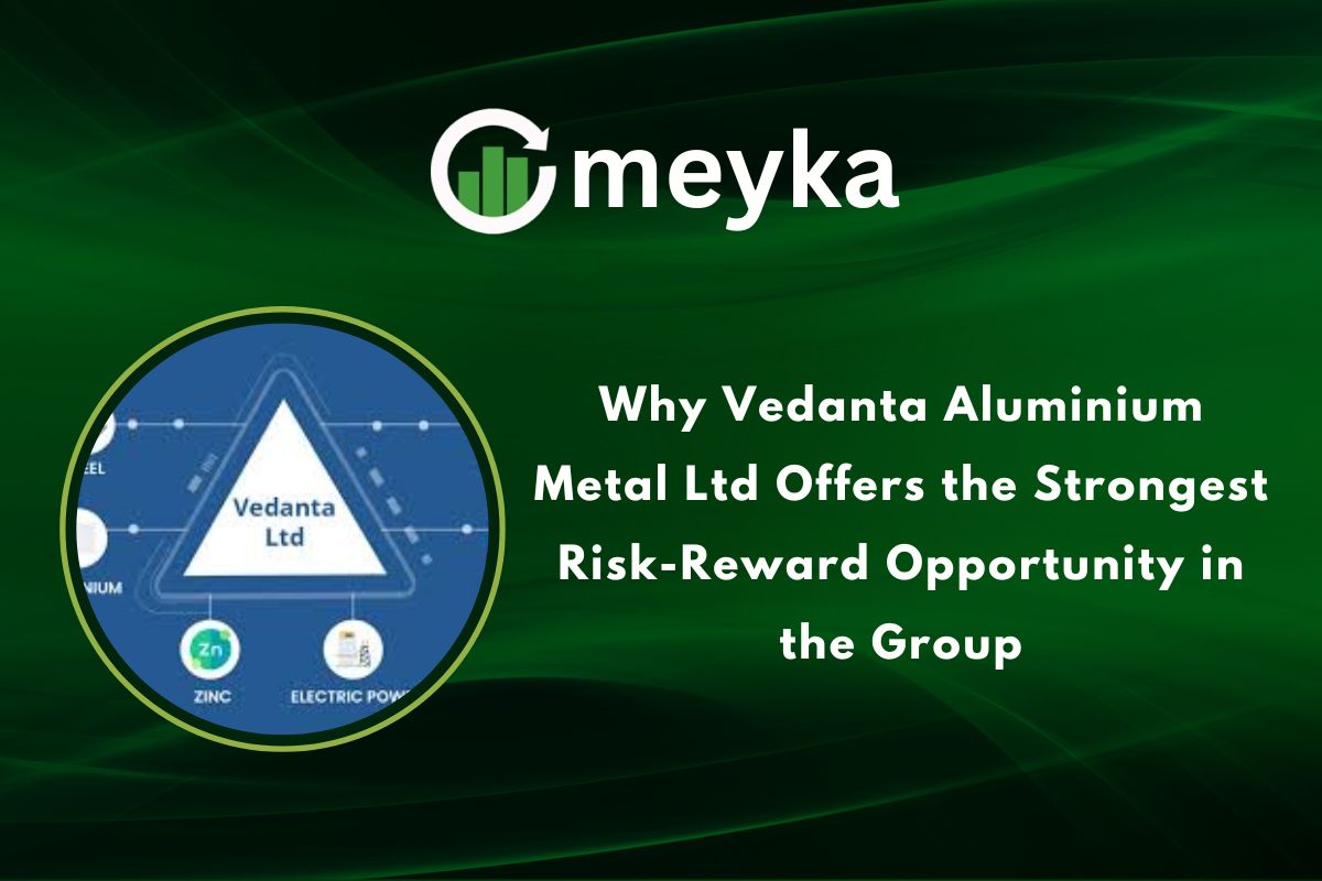 Why Vedanta Aluminium Metal Ltd Offers the Strongest Risk-Reward Opportunity in the Group