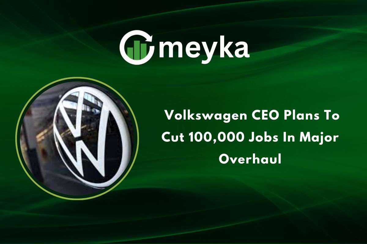 Volkswagen CEO Plans To Cut 100,000 Jobs In Major Overhaul