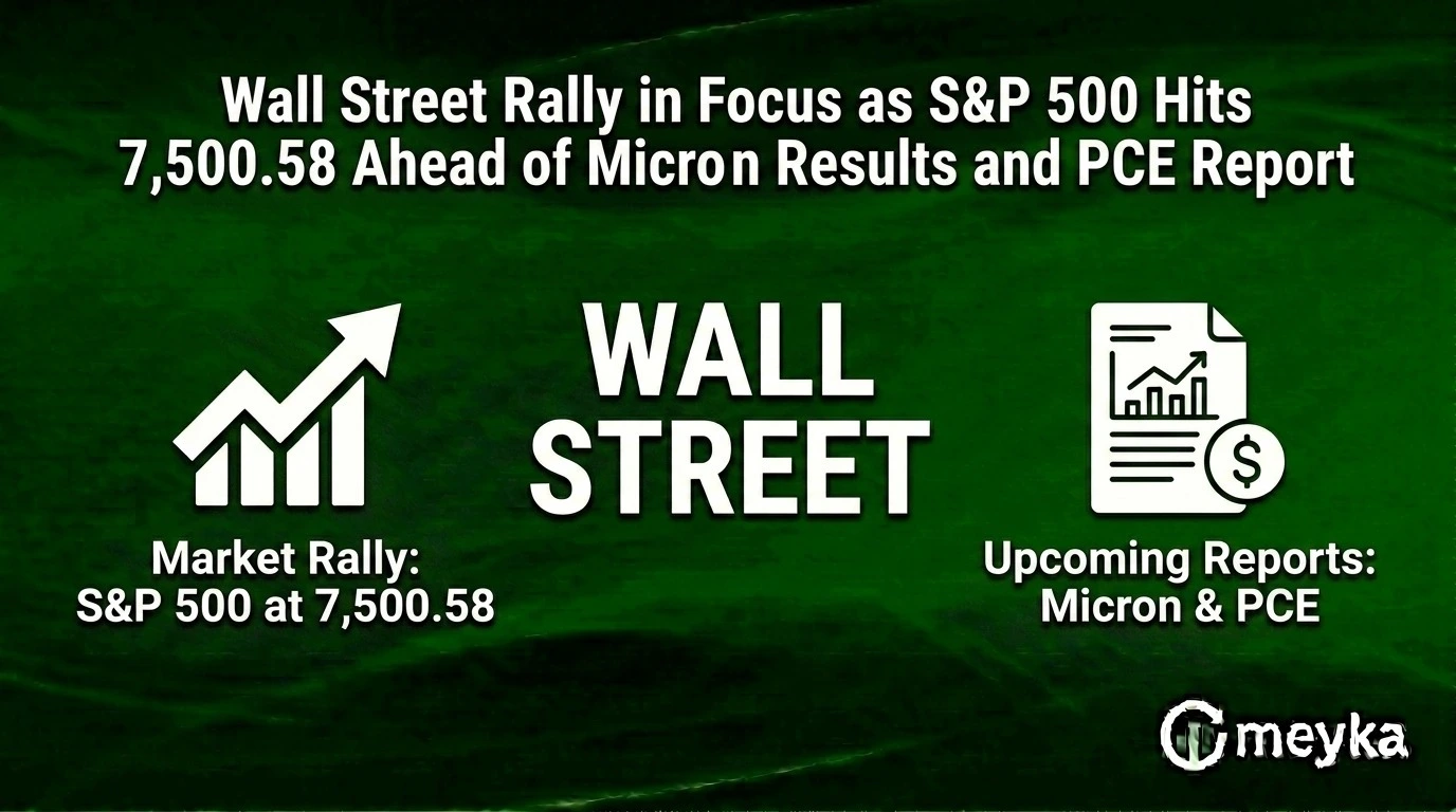Wall Street Rally in Focus as S&P 500 Hits 7,500.58 Ahead of Micron Results and PCE Report 
