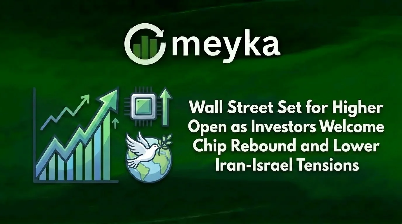 Wall Street Set for Higher Open as Investors Welcome Chip Rebound and Lower Iran-Israel Tensions
