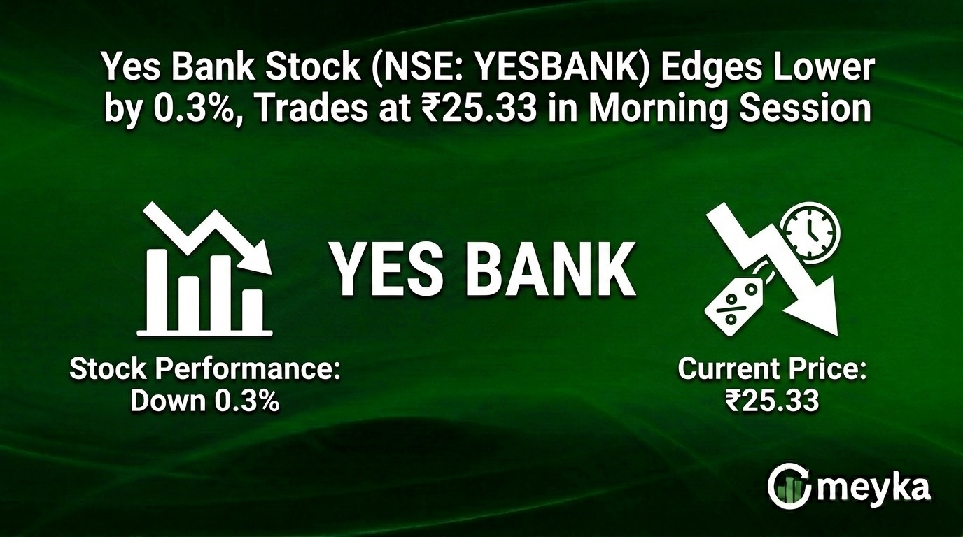 Yes Bank Stock (NSE: YESBANK) Edges Lower by 0.3%, Trades at ₹25.33 in Morning Session