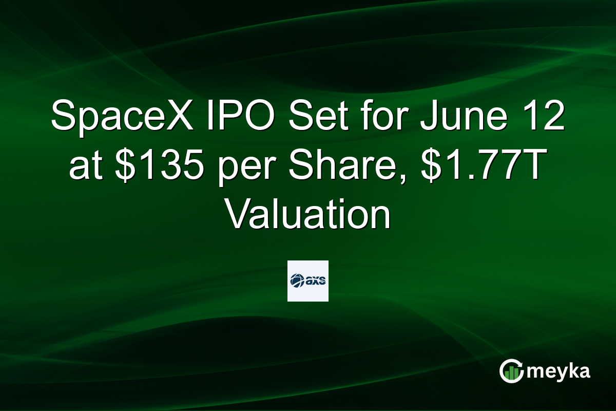 SpaceX IPO Set for June 12 at $135 per Share, $1.77T Valuation