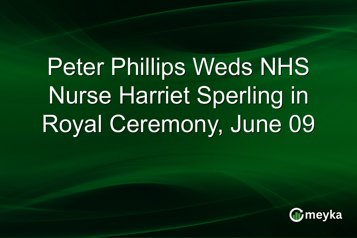 Peter Phillips Weds NHS Nurse Harriet Sperling in Royal Ceremony, June 09