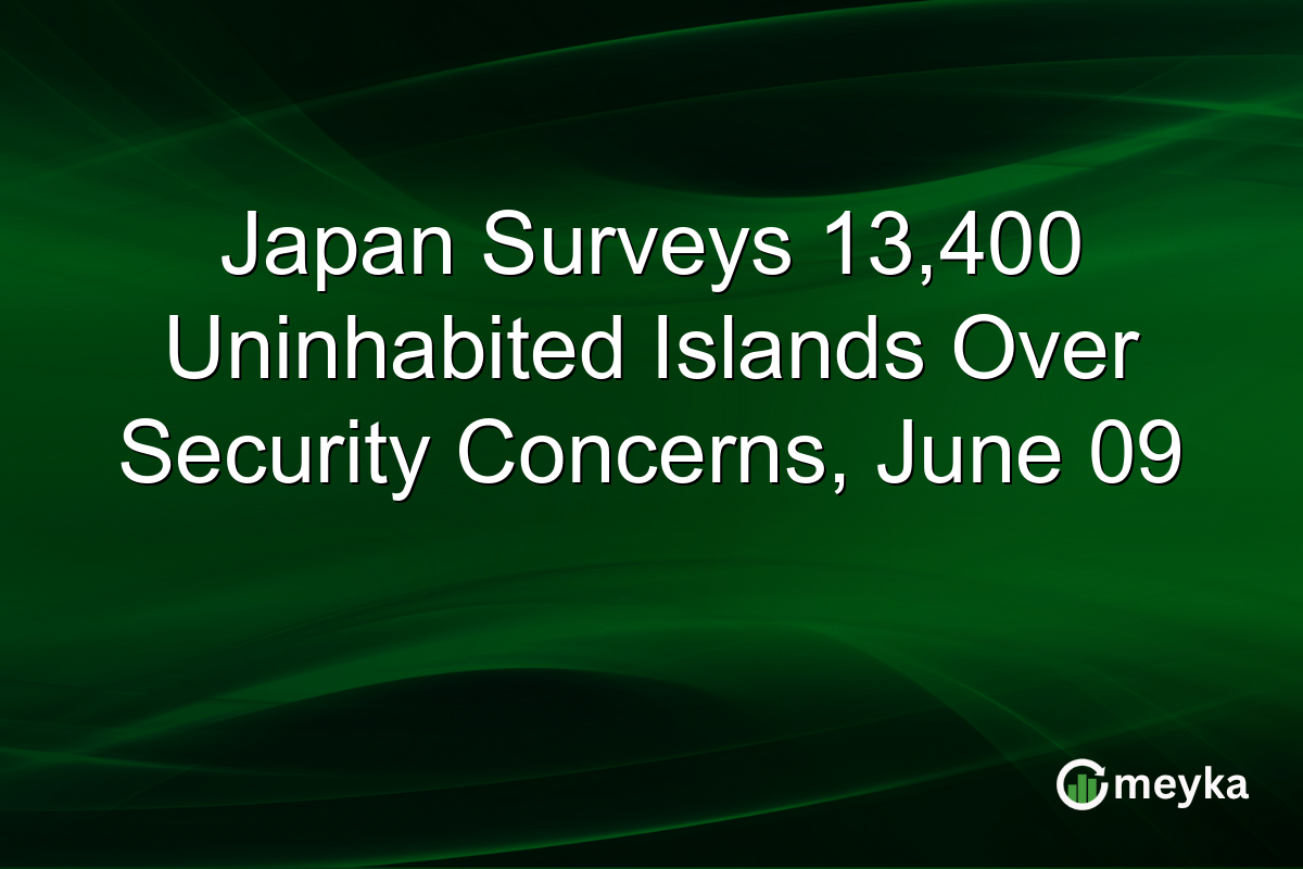 Japan Surveys 13,400 Uninhabited Islands Over Security Concerns, June 09
