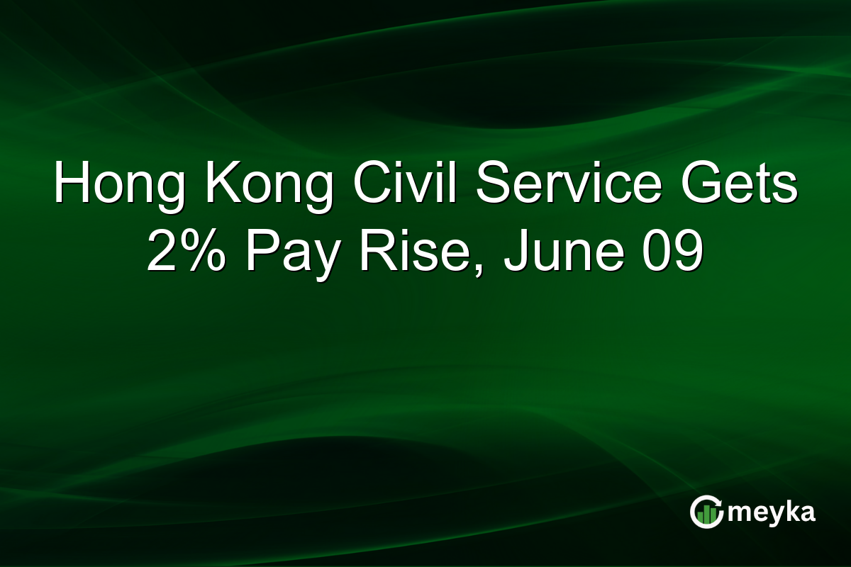 Hong Kong Civil Service Gets 2% Pay Rise, June 09