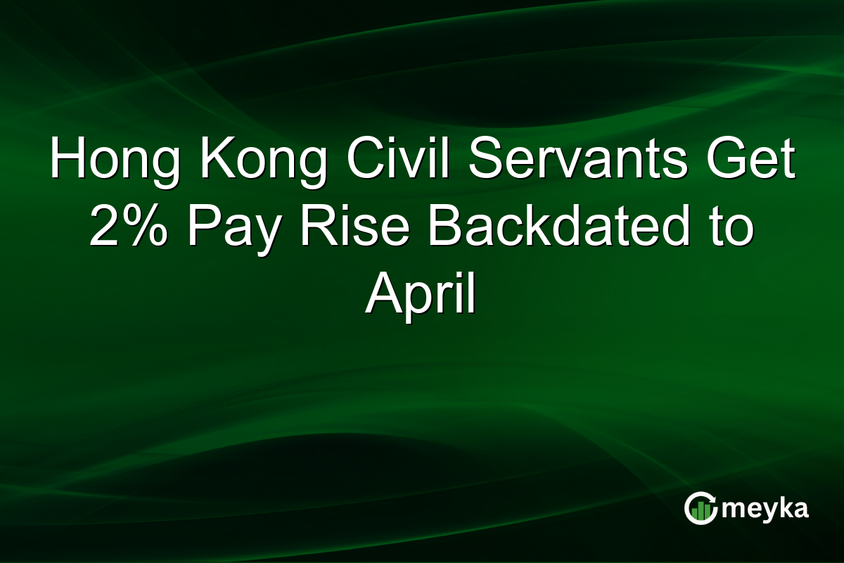Hong Kong Civil Servants Get 2% Pay Rise Backdated to April