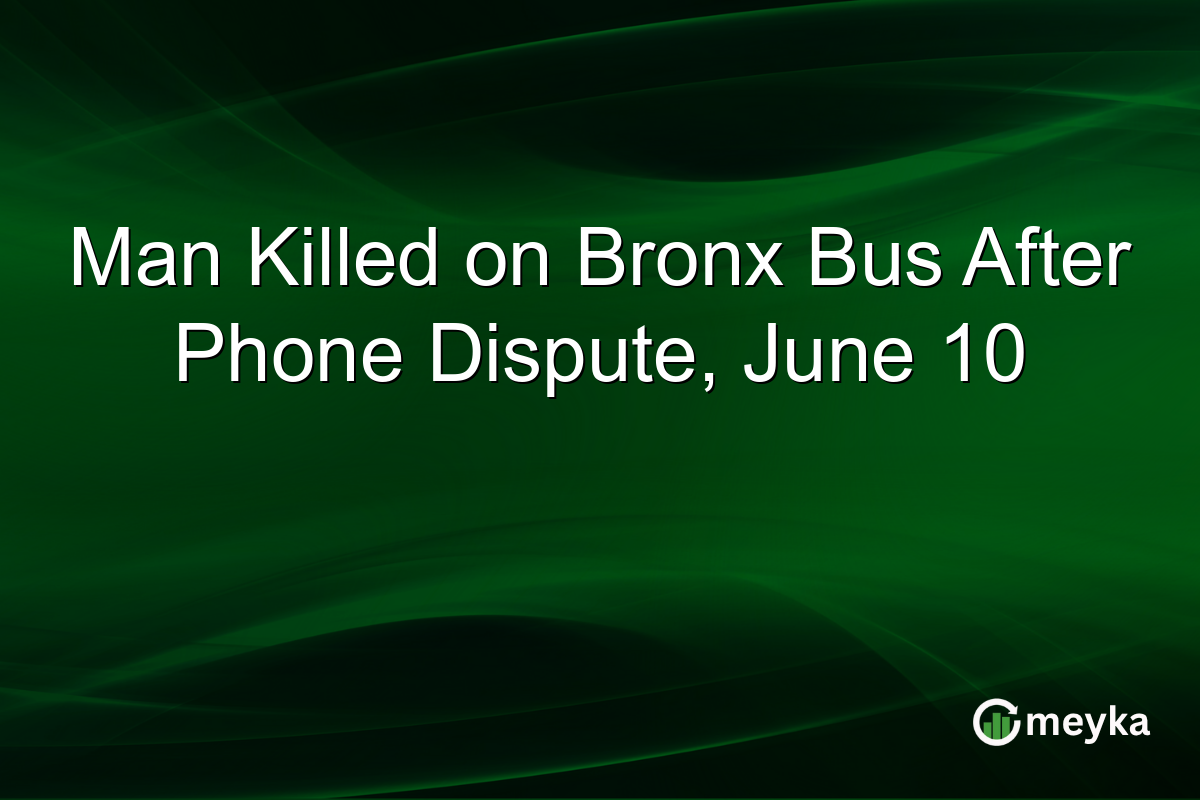 Man Killed on Bronx Bus After Phone Dispute, June 10