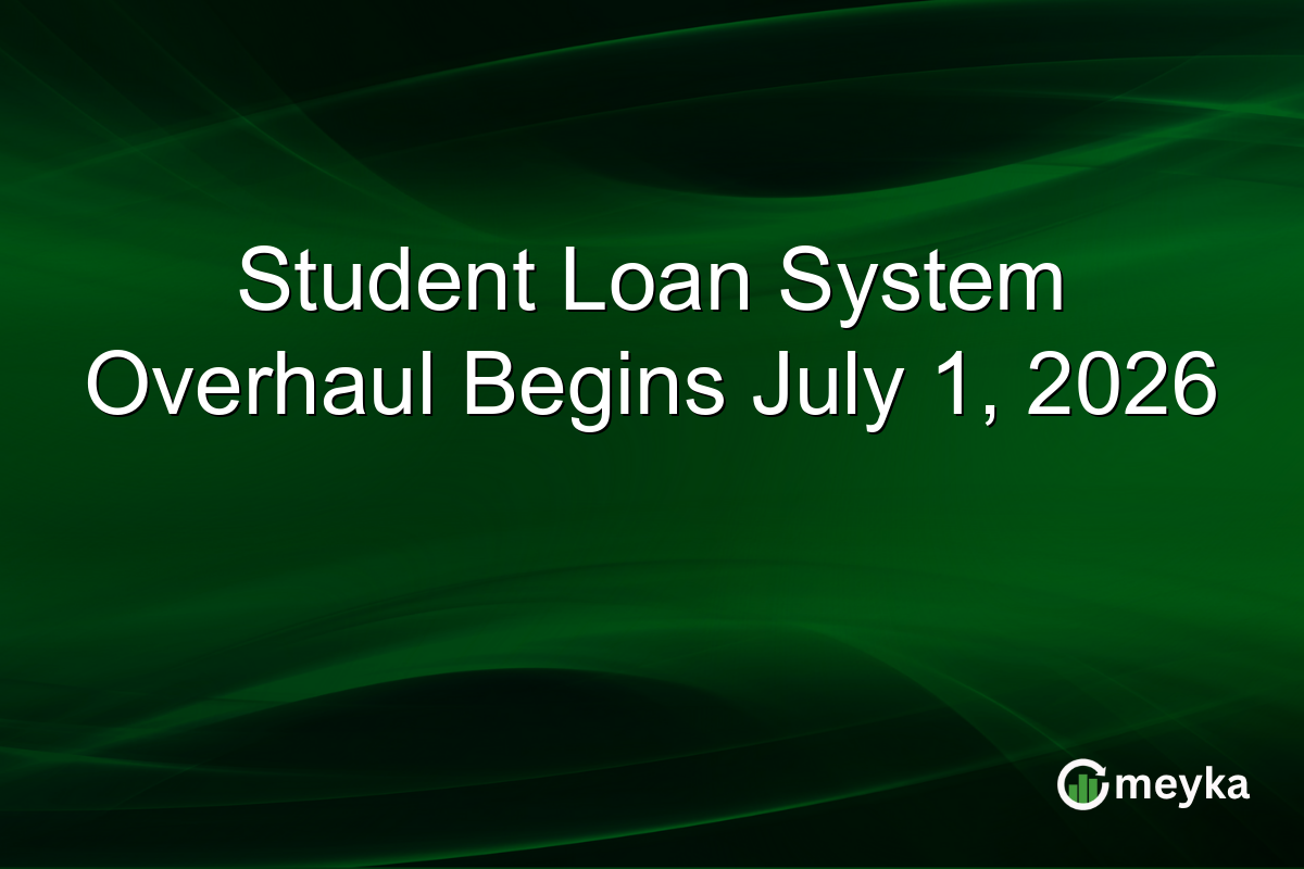 Student Loan System Overhaul Begins July 1, 2026