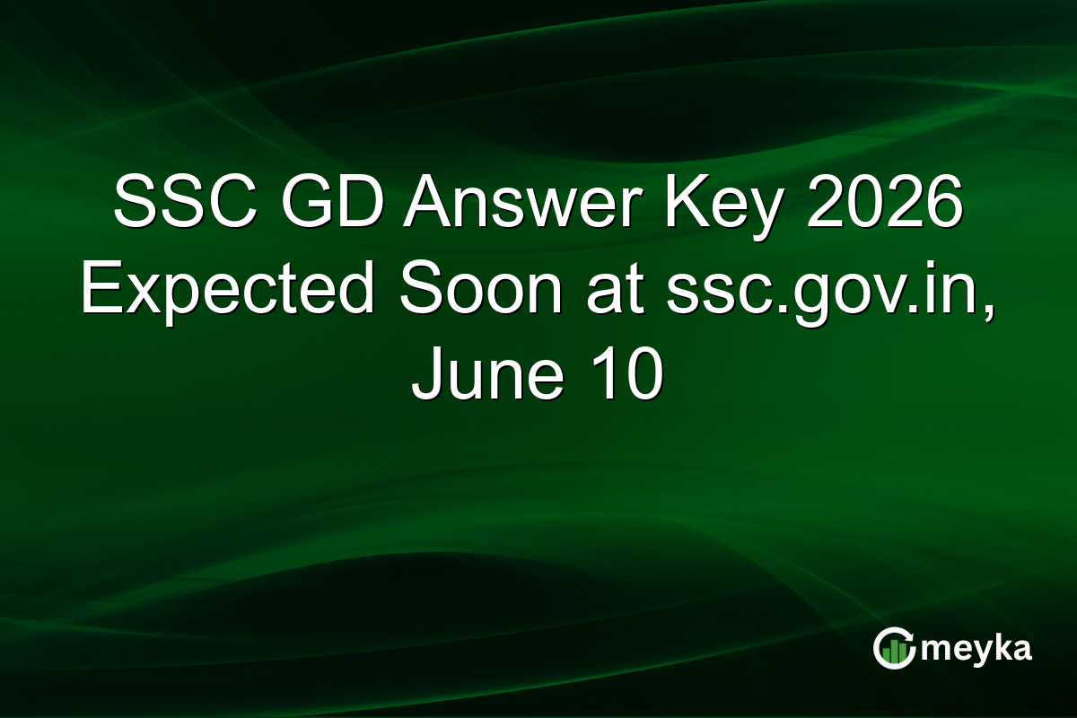 SSC GD Answer Key 2026 Expected Soon at ssc.gov.in, June 10