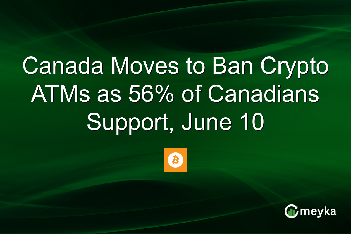 Canada Moves to Ban Crypto ATMs as 56% of Canadians Support, June 10