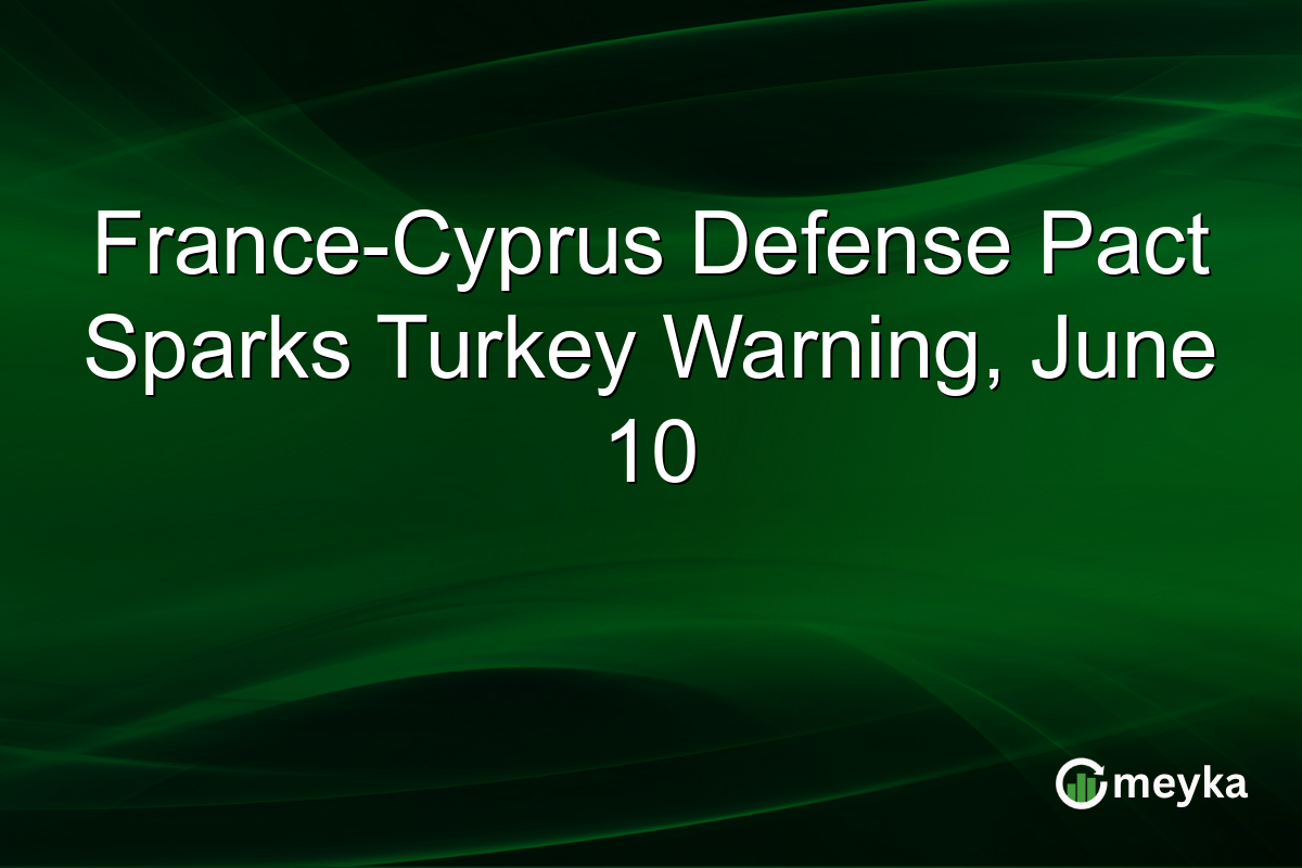 France-Cyprus Defense Pact Sparks Turkey Warning, June 10