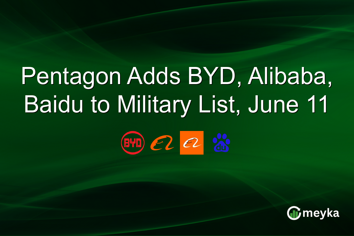 Pentagon Adds BYD, Alibaba, Baidu to Military List, June 11