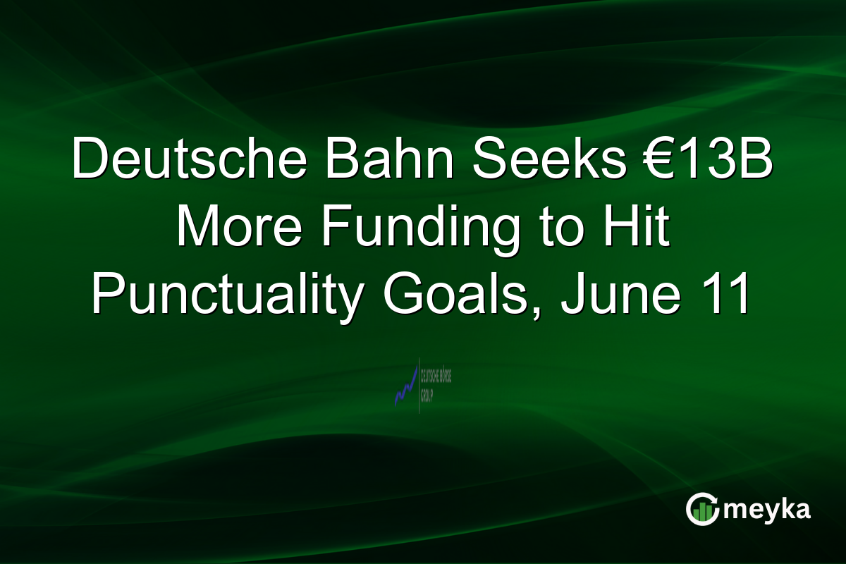 Deutsche Bahn Seeks €13B More Funding to Hit Punctuality Goals, June 11